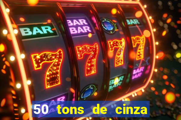 50 tons de cinza online dublado